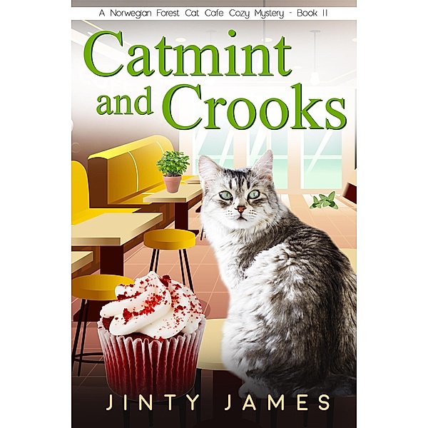 Catmint and Crooks (A Norwegian Forest Cat Cafe Cozy Mystery, #11) / A Norwegian Forest Cat Cafe Cozy Mystery, Jinty James