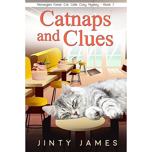 Catnaps and Clues (A Norwegian Forest Cat Cafe Cozy Mystery, #7) / A Norwegian Forest Cat Cafe Cozy Mystery, Jinty James