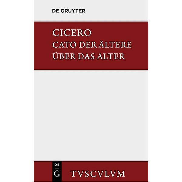 Cato der Ältere über das Alter. M. Tulli Ciceronis Cato maior de senectute, Cicero