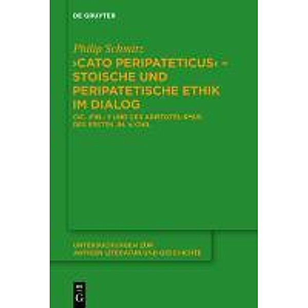 Cato Peripateticus - stoische und peripatetische Ethik im Dialog, Philip Schmitz