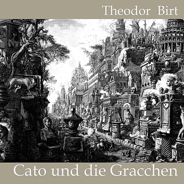 Cato und die Gracchen, Cato, Theodor Birt