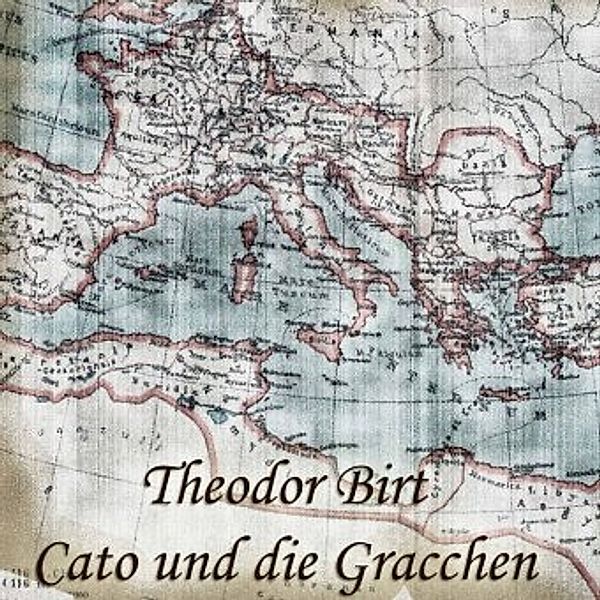 Cato und die Gracchen, Audio-CD, Theodor Birt