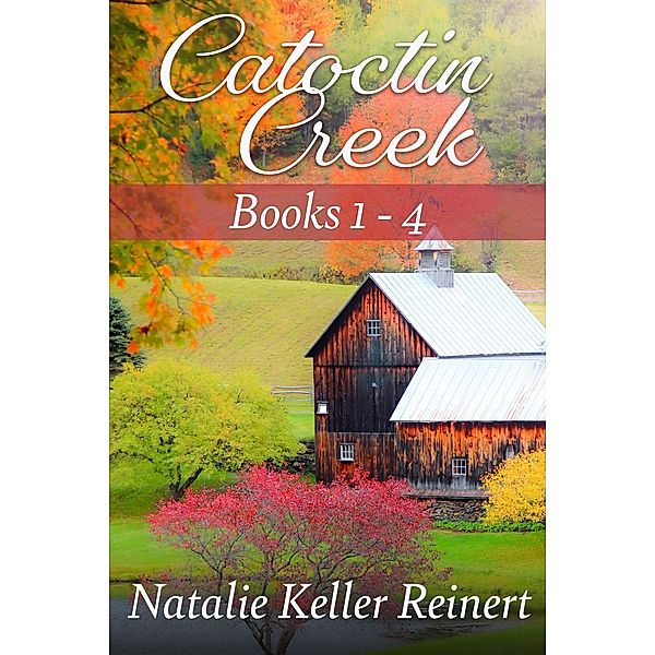 Catoctin Creek Collection: Books 1 - 4 (Catoctin Creek Sweet Romance) / Catoctin Creek Sweet Romance, Natalie Keller Reinert