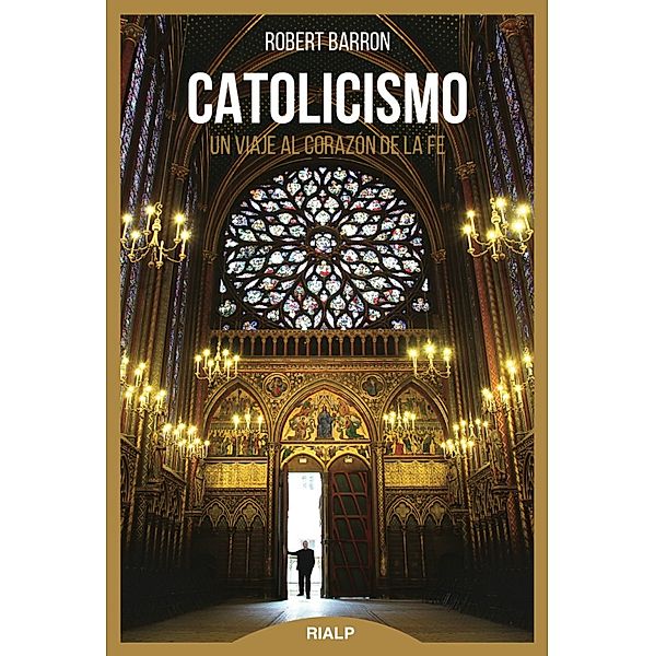 Catolicismo / Biblioteca de la fe explicada hoy, Robert Barron