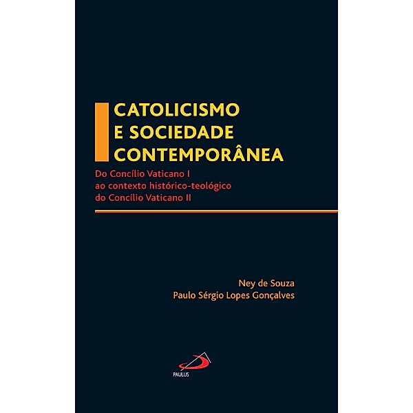 Catolicismo e sociedade contemporânea / Igreja na história, Paulo Sérgio Lopes Gonçalves, Ney de Souza