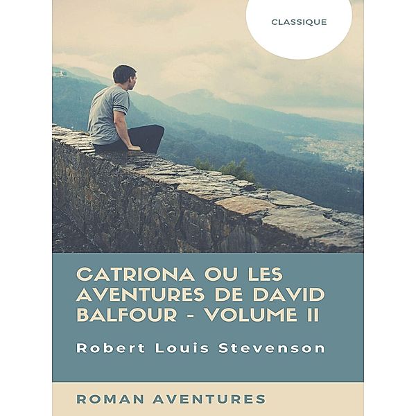 Catriona ou Les Aventures de David Balfour - Volume II, Robert Louis Stevenson