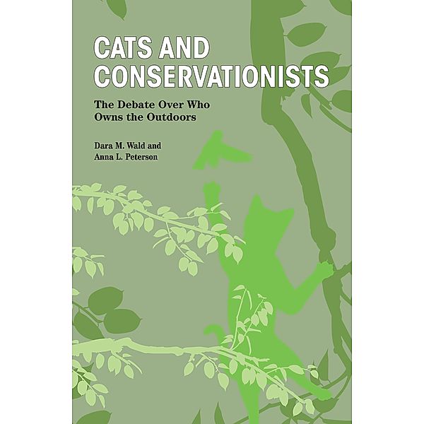 Cats and Conservationists / New Directions in the Human-Animal Bond, Dara M. Wald