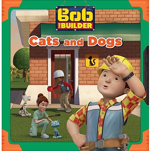 Cats and Dogs (Bob the Builder)