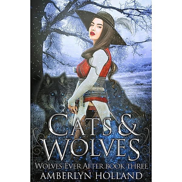 Cats and Wolves (Wolves Ever After, #3) / Wolves Ever After, Amberlyn Holland