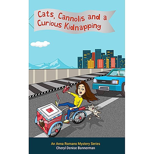 Cats, Cannolis and a Curious Kidnapping / An Anna Romano Murder Mystery Series Bd.1, Cheryl Denise Bannerman