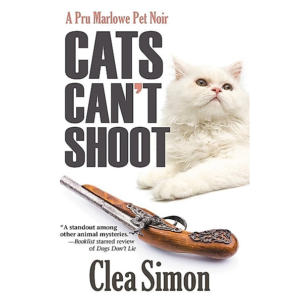 Cats Can't Shoot / Pru Marlowe Pet Noir Bd.2, Clea Simon