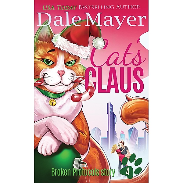 Cat's Claus (A Broken Protocols Story, #4) / A Broken Protocols Story, Dale Mayer