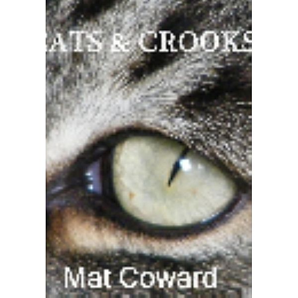 Cats & Crooks, Mat Coward