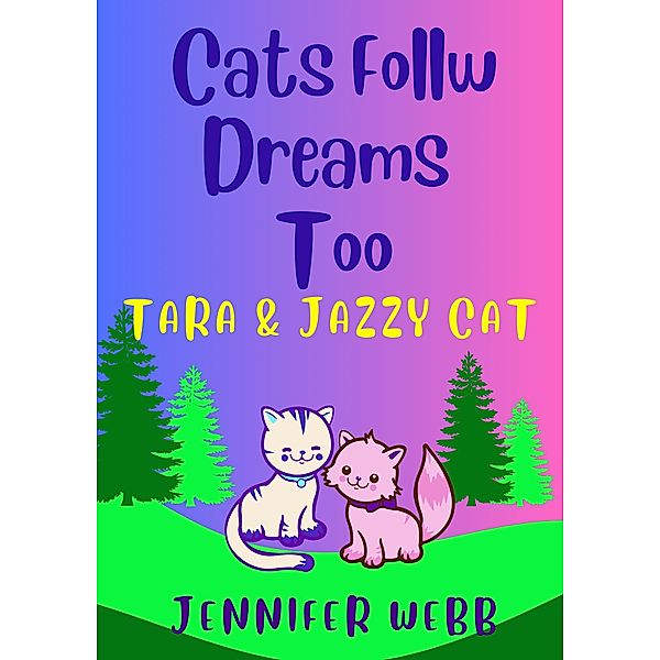 Cats Follow Dreams Too, Tara And Jazzy, Jennifer Webb