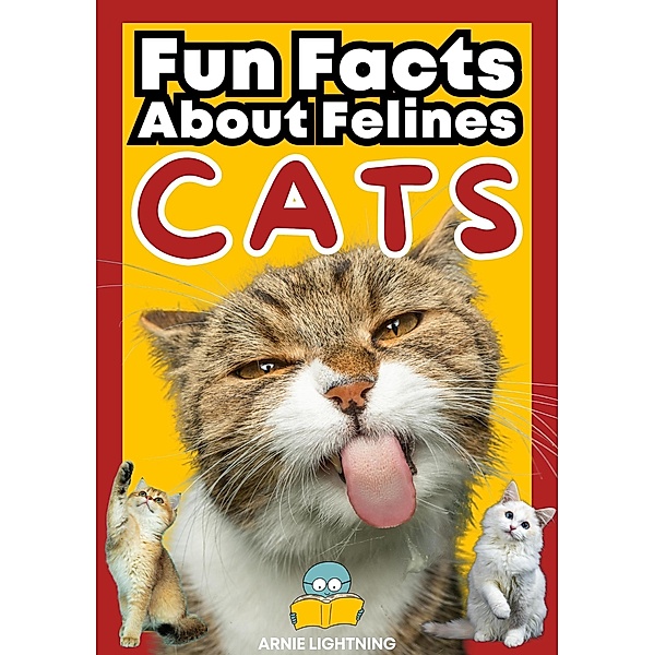 Cats: Fun Facts About Felines (Wildlife Wonders: Exploring the Fascinating Lives of the World's Most Intriguing Animals) / Wildlife Wonders: Exploring the Fascinating Lives of the World's Most Intriguing Animals, Arnie Lightning
