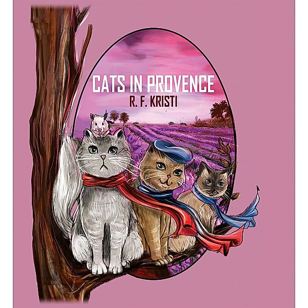 Cats in Provence / Austin Macauley Publishers, R. F. Kristi