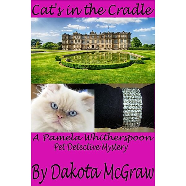 Cat's in the Cradle A Pamela Witherspoon Pet Detective Mystery, Dakota McGraw