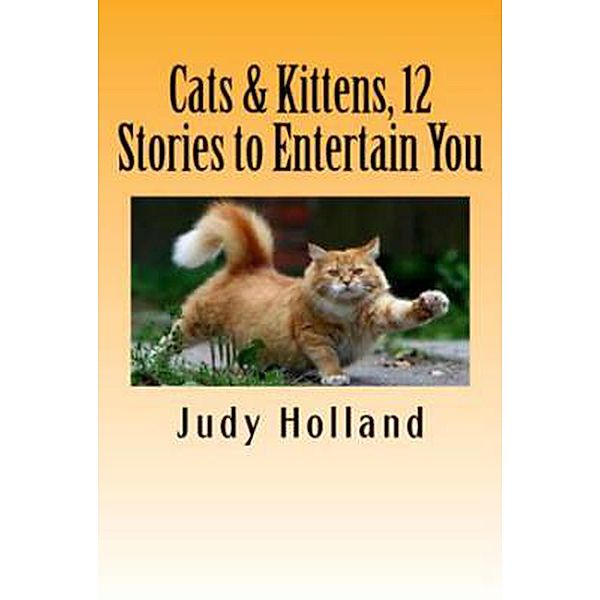 Cats & Kittens, 12 Stories to Entertain You!, Judy Holland