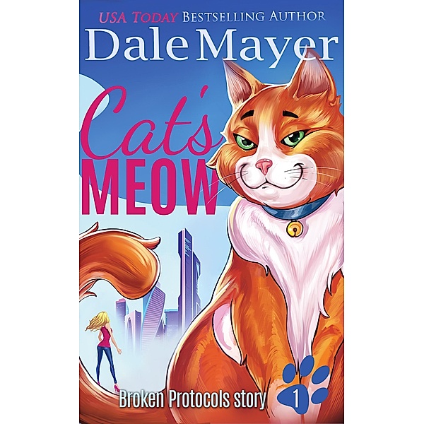 Cat's Meow (A Broken Protocols Story, #1) / A Broken Protocols Story, Dale Mayer