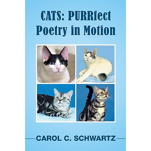 Cats: Purrfect Poetry in Motion, Carol C. Schwartz