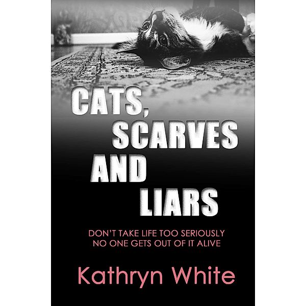 Cats, Scarves and Liars, Kathryn White