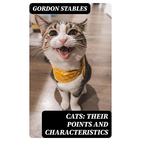 Cats: Their Points and Characteristics, Gordon Stables