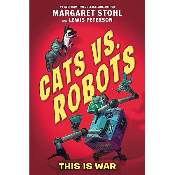 Cats vs. Robots #1: This Is War, Margaret Stohl, Lewis Peterson