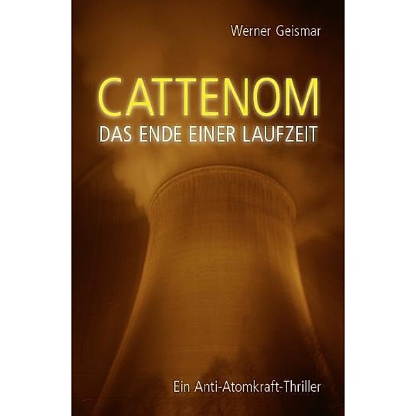 Cattenom - Das Ende einer Laufzeit, Werner Geismar