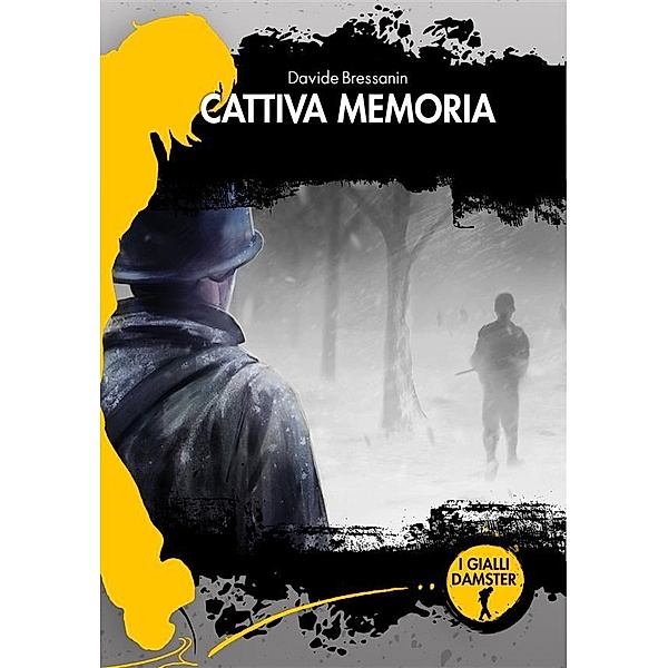 Cattiva Memoria / I Gialli Damster Bd.48, Davide Bressanin