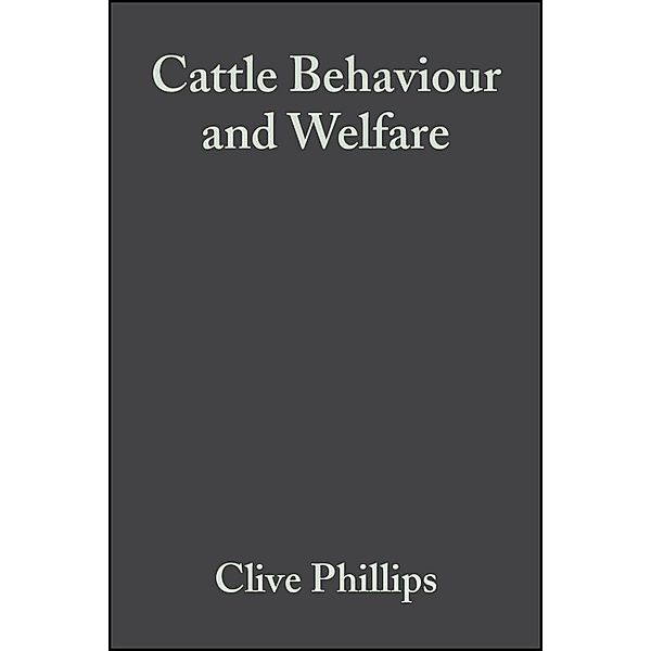 Cattle Behaviour and Welfare, Clive Phillips