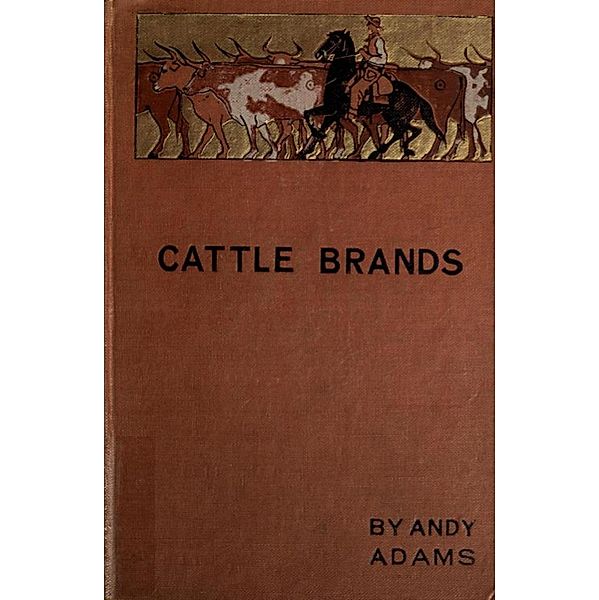 Cattle Brands: A Collection of Western Camp-Fire Stories, Andy Adams