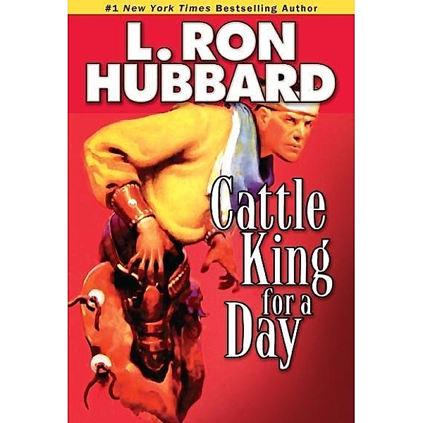 Cattle King for a Day / Western Short Stories Collection, L. Ron Hubbard