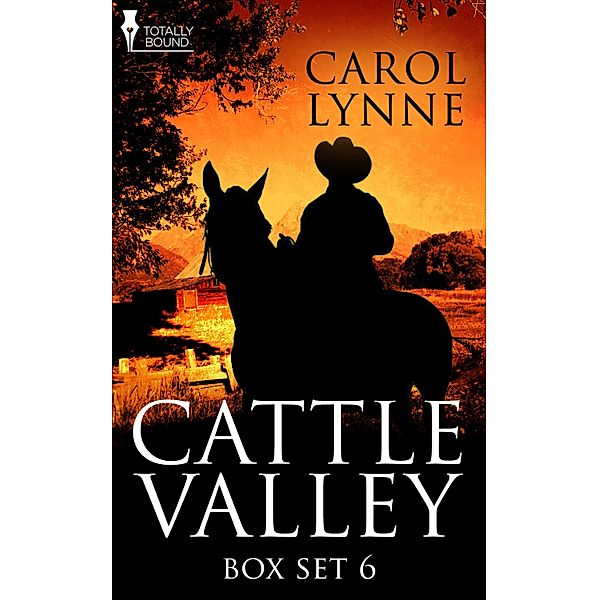 Cattle Valley Box Set 6 / Totally Bound Publishing, Carol Lynne