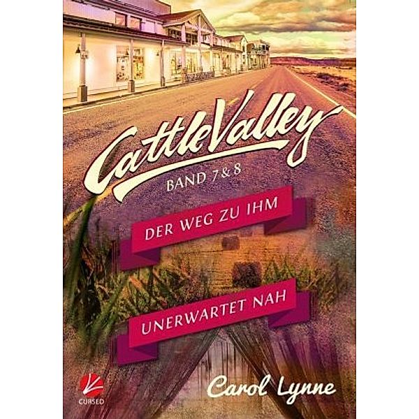 Cattle Valley: Der Weg zu ihm / Unerwartet nah, Carol Lynne