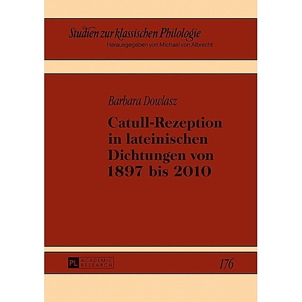 Catull-Rezeption in lateinischen Dichtungen von 1897 bis 2010, Dowlasz Barbara Dowlasz