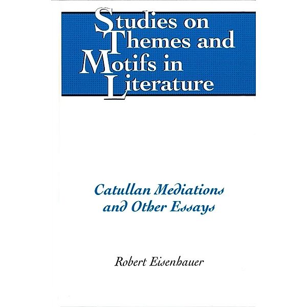 Catullan Mediations and Other Essays, Robert Eisenhauer