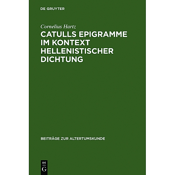 Catulls Epigramme im Kontext hellenistischer Dichtung, Cornelius Hartz