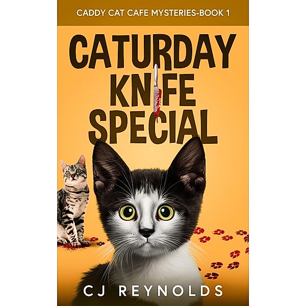 Caturday Knife Special (Caddy Cat Cafe Mysteries, #1) / Caddy Cat Cafe Mysteries, Cj Reynolds