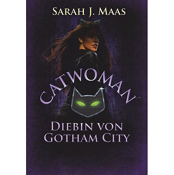Catwoman - Diebin von Gotham City, Sarah J. Maas