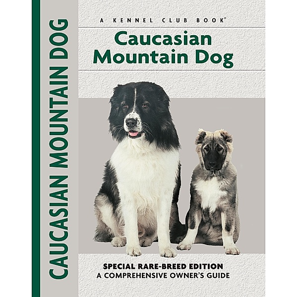 Caucasian Mountain Dog / Comprehensive Owner's Guide, Stacey Kubyn, Layne Grether