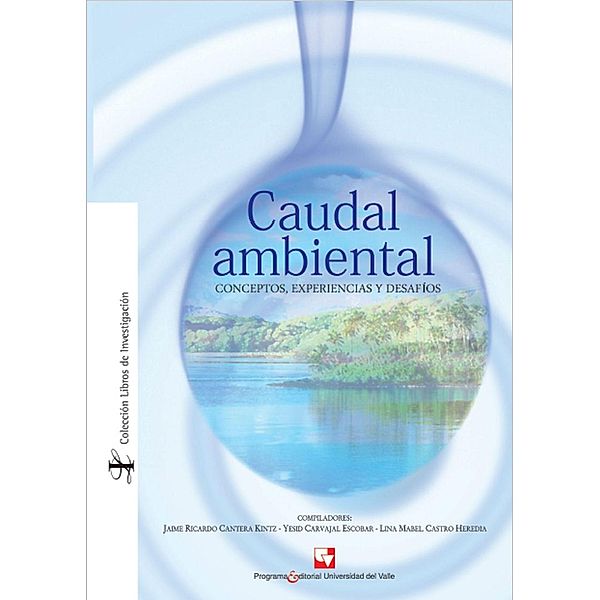 Caudal ambiental / Libros de investigación Bd.1, Jaime Cantera Kintz, Yesid Carvajal, Lina Mabel Castro