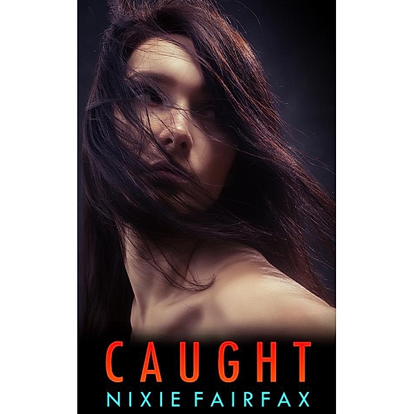Caught, Nixie Fairfax