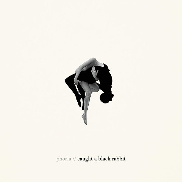 Caught A Black Rabbit, Phoria