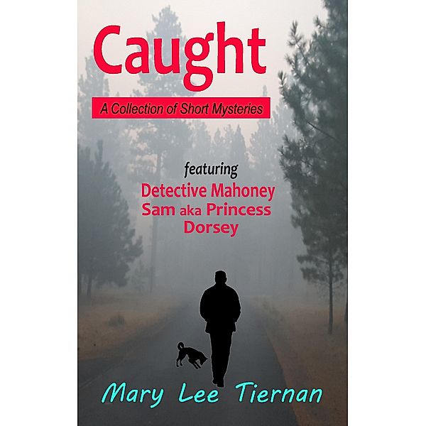 Caught: A Collection of Short Mysteries (Mahoney and Me Mystery Series) / Mahoney and Me Mystery Series, Mary Lee Tiernan