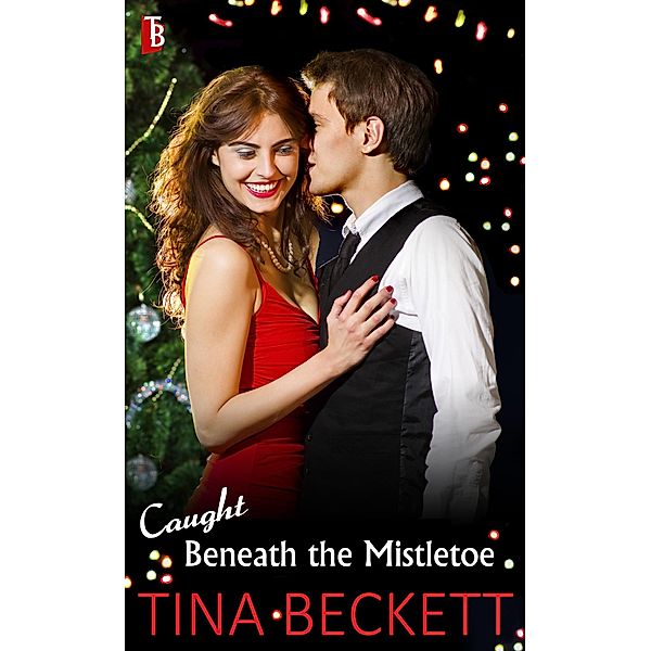 Caught Beneath the Mistletoe, Tina Beckett
