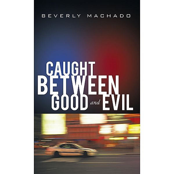 Caught Between Good and Evil, Beverly Machado