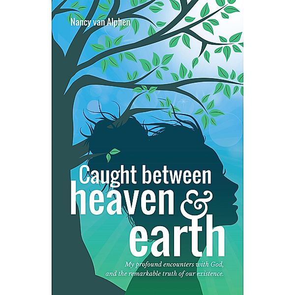 Caught Between Heaven & Earth, Nancy van Alphen