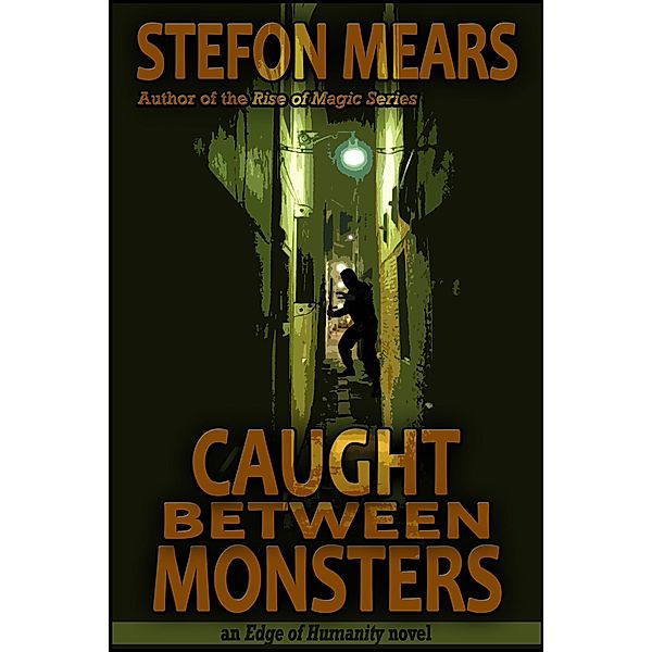 Caught Between Monsters (Edge of Humanity, #1) / Edge of Humanity, Stefon Mears