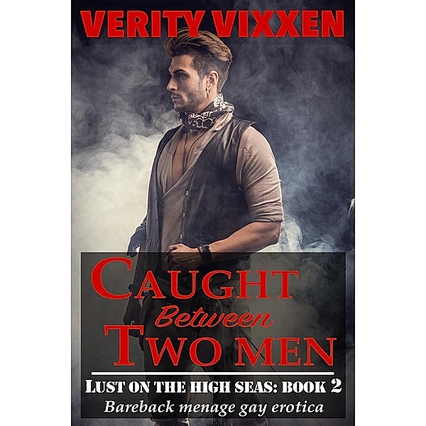 Caught Between Two Men (Lust On The High Seas, #2) / Lust On The High Seas, Verity Vixxen
