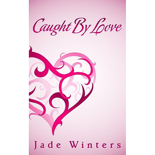 Caught By Love, Jade Winters